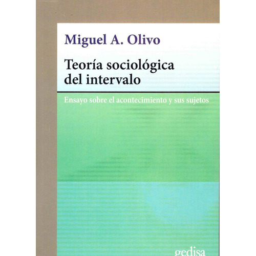 Teoría sociológica del intervalo: Ensayo sobre el acontecimiento y sus sujetos, de Olivo, Miguel A.. Serie Cla- de-ma Editorial Gedisa, tapa dura en español, 2021