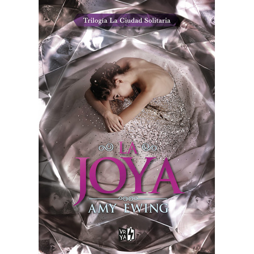 La joya, de Ewing, Amy. Editorial Vrya, tapa blanda en español, 2016