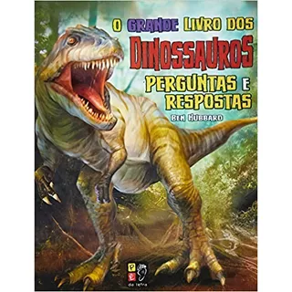 O Grande Livro Dos Dinossauros: Perguntas E Respostas, De Hubbard. Editora Pé Da Letra, Capa Mole Em Português, 2020