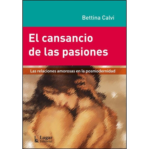 El Cansancio De Las Pasiones - Bettina Calvi