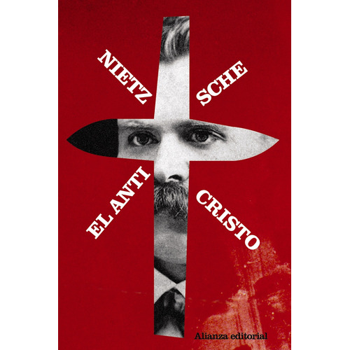 El Anticristo: Maldición sobre el cristianismo, de Nietzsche, Friedrich. Editorial Alianza, tapa blanda en español, 2011
