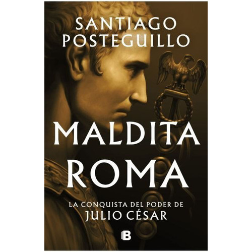 Maldita Roma, De Santiago Posteguillo. Editorial B De Bolsillo, Tapa Blanda En Español