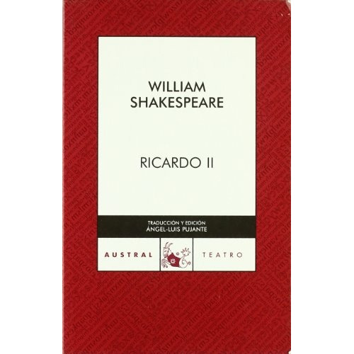 Ricardo Ii: Nº 428 Teatro  Rojo, De Shakespeare, William. Serie N/a, Vol. Volumen Unico. Editorial Austral, Tapa Blanda, Edición 2 En Español, 2007