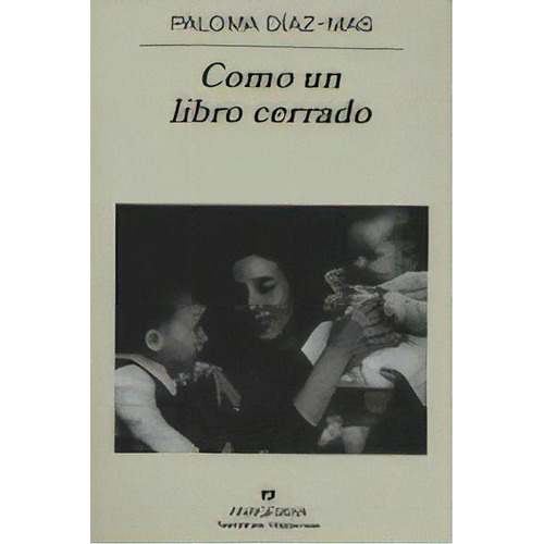 Como Un Libro Cerrado, De Díaz-mas, Paloma. Editorial Anagrama S.a., Tapa Dura En Español