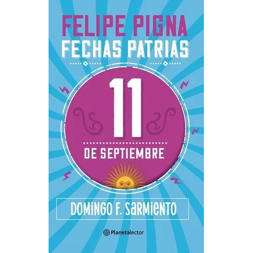 Fechas Patrias - 11 De Septiembre - Planeta Lector - Pigna, De Pigna Felipe. Editorial Planetalector, Tapa Blanda En Español