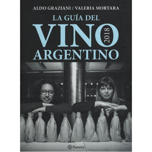 La Guia Del Vino Argentino 2018, De Graziani, Aldo. Editorial Planeta, Tapa Blanda En Español, 2017
