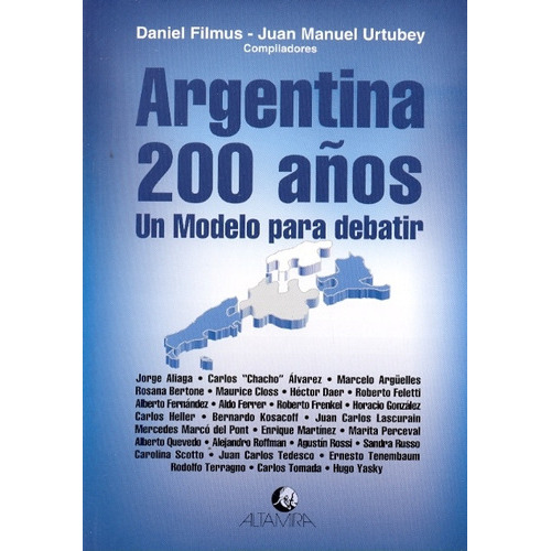 Argentina 200 Años: Un Modelo Para Debatir, De Filmus Urtubey. Serie N/a, Vol. Volumen Unico. Editorial Altamira, Tapa Blanda, Edición 1 En Español, 2008