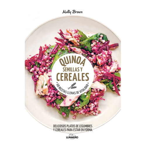 Quinoa, Semillas Y Cereales De Molly Brown - Lunwerg