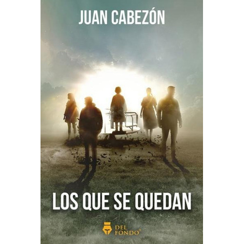 Los Que Se Quedan, De Juan Cabezón. Editorial Del Fondo, Tapa Blanda En Español, 2023