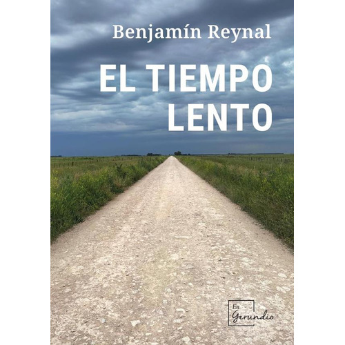 El tiempo lento, de Benjamín Reynal. Editorial En gerundio, tapa blanda en español, 2023