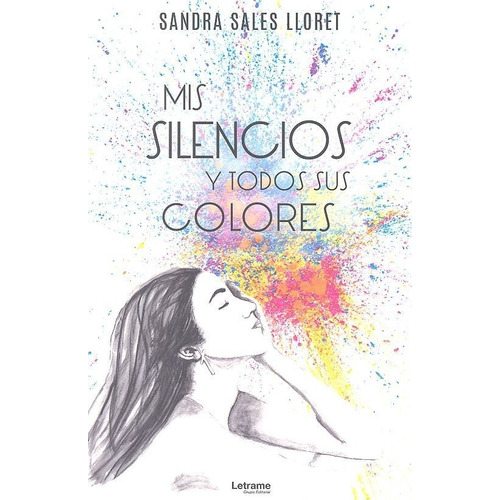 Mis Silencios Y Todos Sus Colores, De Sales Lloret, Sandra. Editorial Letrame S.l., Tapa Blanda En Español