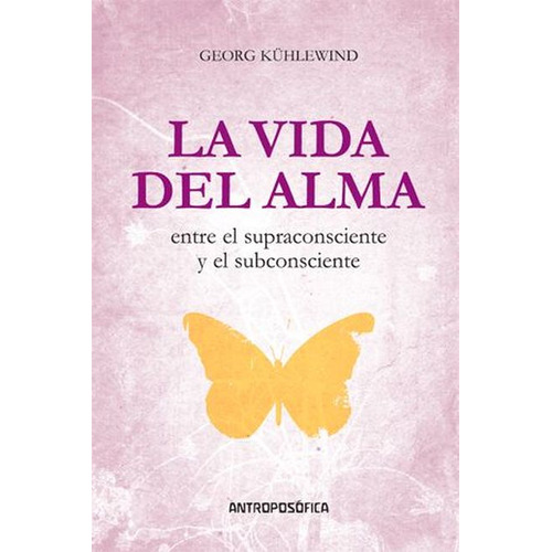 Vida Del Alma, La - George Kuhlewind, De George Kühlewind. Editorial Antroposófica En Español