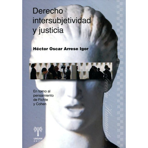 Derecho Intersubjetividad Y Justicia, De Arrese Igor Hector Oscar. Editorial Universidad De San Martin Edita, Tapa Blanda En Español, 2016