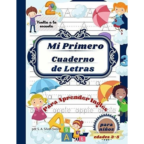 Mi Primer Cuaderno De Letras Para Niños De 3 A 5.., de Sword, S. A. Silver. Editorial Independently Published en español