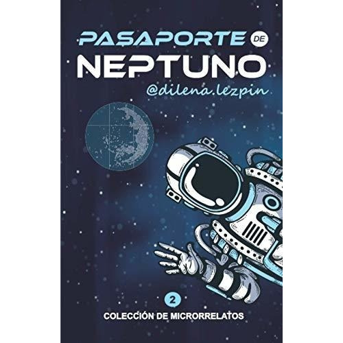 Pasaporte De Neptuno Coleccion De Microrrelatos 2 -, de Lezpin, Dil. Editorial Independently Published en español