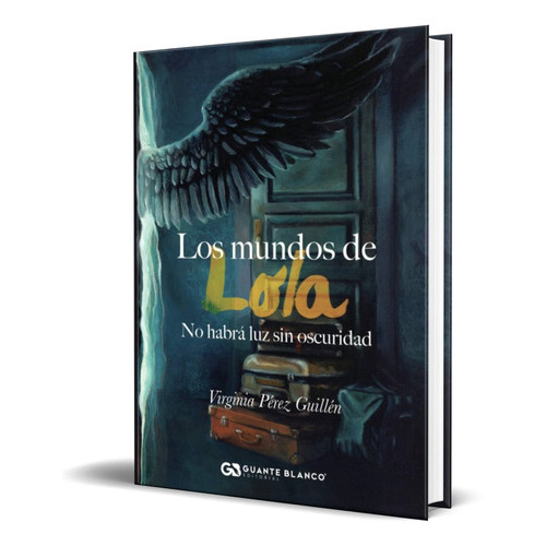 Los Mundos De Lola, De Virginia Perez Guillen. Editorial Editorial Guante Blanco, Tapa Blanda En Español, 2019