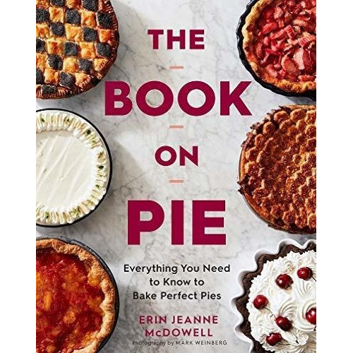 Th On Pie Everything You Need To Know To Bake., de McDowell, Erin Jeanne. Editorial Harvest en inglés