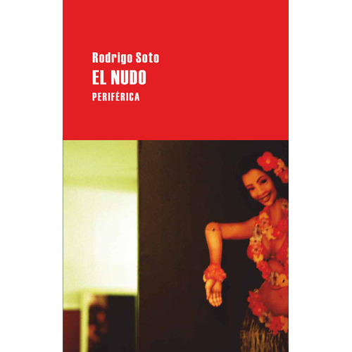 El Nudo, De Soto, Rodrigo. Editorial Periferica, Tapa Blanda En Español