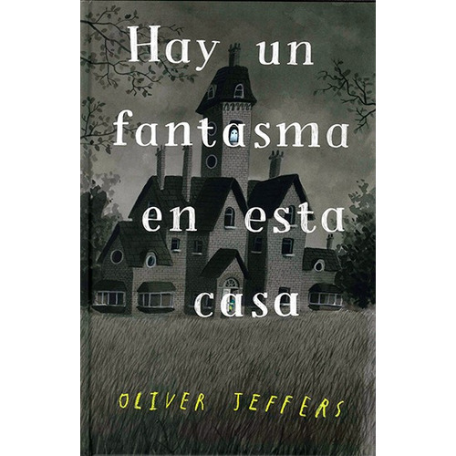 Hay Un Fantasma En Esta Casa, De Oliver Jeffers. Editorial Fondo De Cultura Económica, Tapa dura En Español, 2022