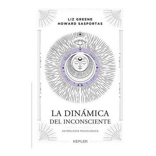 La Dinamica Del Inconsciente, de Howards Sasportas; Liz Greene. Serie 0 Editorial Kepler, tapa blanda en español, 2022