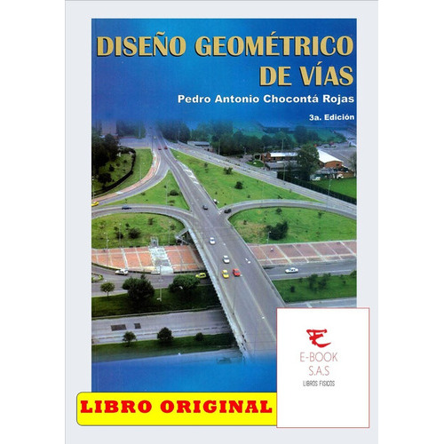 Diseño Geométrico De Vías, De Pedro Antonio Chocontá Rojas. Editorial E. Colombiana De Ingeniería, Tapa Blanda En Español, 2011