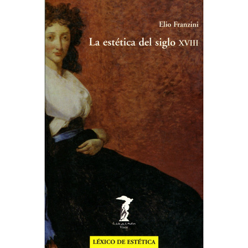 La estÃÂ©tica del siglo XVIII, de Franzini, Elio. Editorial A. Machado Libros S. A., tapa blanda en español