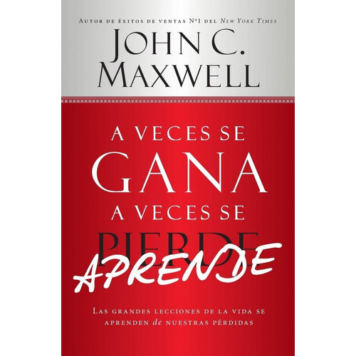 A Veces Se Gana, A Veces Se Aprende, De John C. Maxwell. Editorial Faithwords, Tapa Blanda En Español, 2013