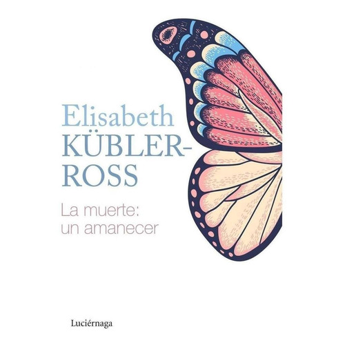 Libro La Muerte : Un Amanecer - Elisabeth Kubler Ross