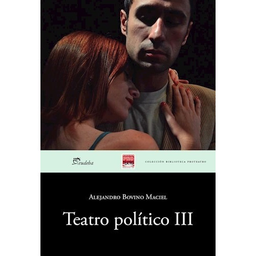 Teatro Politico Iii De Alejandro Bovino Maciel, De Alejandro Bovino Maciel. Editorial Eudeba En Español