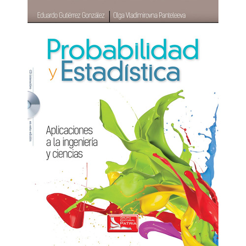 Probabilidad y Estadística aplicada a la Ingeniería y Ciencias, de Gutiérrez, Eduardo. Grupo Editorial Patria, tapa blanda en español, 2014