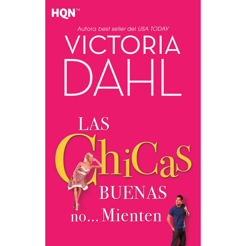 LAS CHICAS BUENAS NO? MIENTEN, de Dahl Victoria. Editorial Harlequin Iberica, S.A., tapa blanda en español