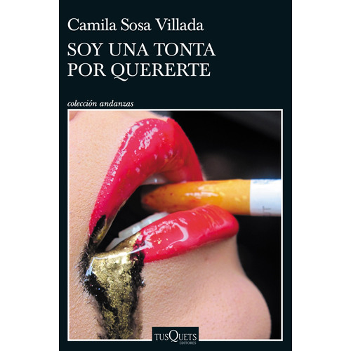 Libro: Soy Una Tonta Por Quererte. Sosa Villada, Camila. Tus