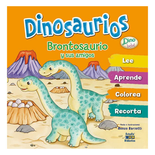 Brontosaurio Y Sus Amigos -dino Bebe, De Barsotti; Renzo. Editorial Edimat Libros, Tapa Dura, Edición 1 En Español, 2016