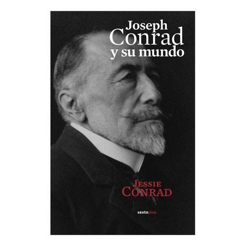 Joseph Conrad Y Su Mundo - Conrad, Jessie