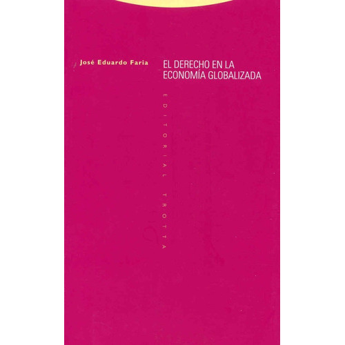 El Derecho En La Economía Globalizada, De José Eduardo Faría. Editorial Trotta, Tapa Blanda En Español, 2001