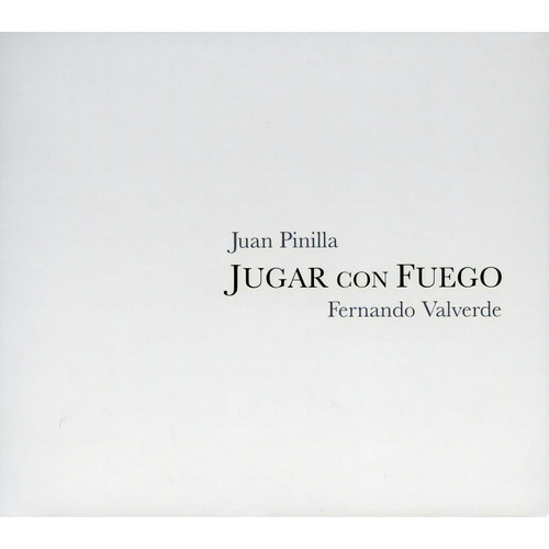 Jugar Con Fuego Cd Juan Pinilla Y Fernando Valverde, De Juan Pinilla. Editorial Valparaiso, Tapa Blanda, Edición 1 En Español, 2013