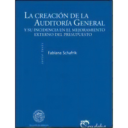 La Creacion De La Auditoria General, De Fabiana Schafrik. Editorial Eudeba, Tapa Blanda, Edición 2012 En Español