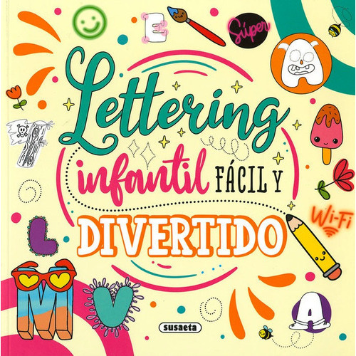 LETTERING INFANTIL FACIL Y DIVERTIDO, de FARBER, ERICA CAROLINA. Editorial Susaeta, tapa blanda en español