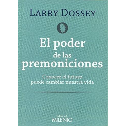 El Poder De Las Premoniciones, Larry Dossey, Milenio