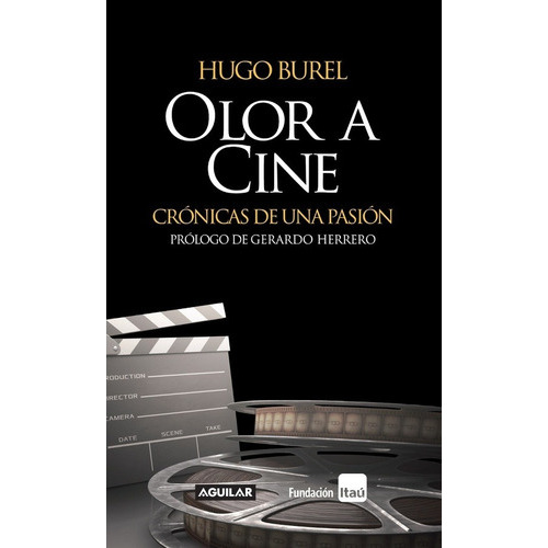 Olor A Cine. Cronicas De Una Pasion - Hugo Burel, De Hugo Burel. Editorial Aguilar En Español