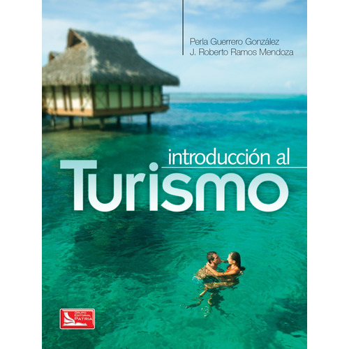 Introducción al Turismo 1ed, de Guerrero González, Perla E. Grupo Editorial Patria, tapa blanda en español, 2011