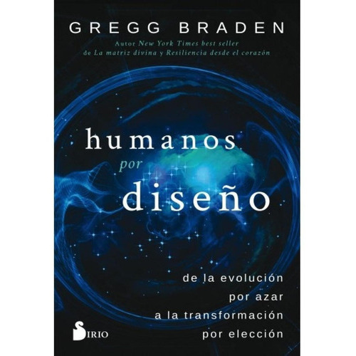 Humanos Por Diseño, De Gregg Braden. Editorial Sirio En Español