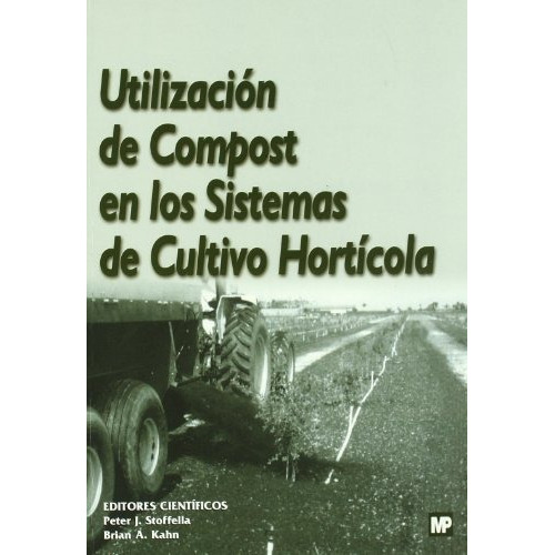 Utilizacion De Compost En Los Sistemas De Cultivo Horticola, De Stoffella, P.. Editorial Imp. Ediciones Paraninfo S.a.   Mundi Prensa, Tapa Blanda En Español
