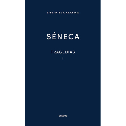 Tragedias I Seneca - Seneca, Lucio Anneo