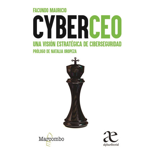 Cyberceo Decisiones Estrategicas De Ciberseguridad, De Facundo Mauricio, Facundo Mauricio. Editorial Marcombo, Tapa Blanda En Español, 2023