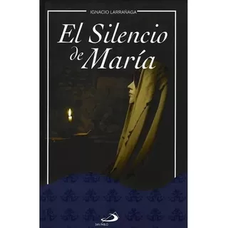 El Silencio De María / Ignacio Larrañaga