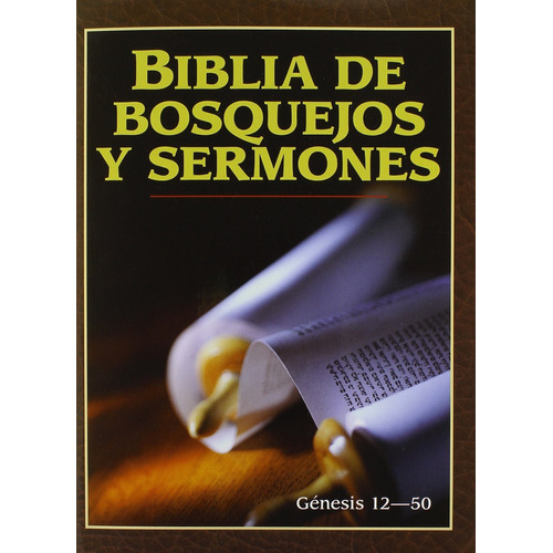 Biblia De Bosquejos Y Sermones: Génesis 12 - 50