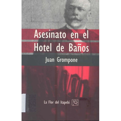 Asesinato En El Hotel De Baños, De Juan Grompone. Editorial La Flor De Itapebí En Español