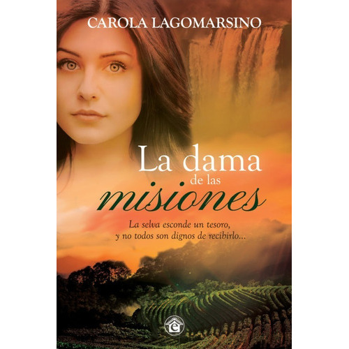 La Dama De Las Misiones, De Carola Lagomarsino. Editorial El Emporio Ediciones En Español