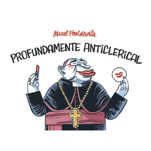 Profundamente Anticlerical, De Fontdevila, Manel. Editorial Astiberri Ediciones, Tapa Dura En Español
